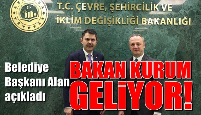 Bakan Kurum geliyor 