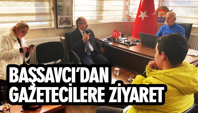 BAŞSAVCI’DAN GAZETECİLERE ZİYARET