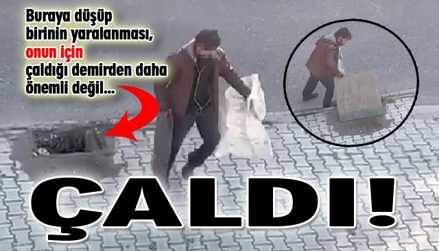 DEMİR KAPAĞI ÇALDI! 