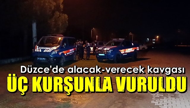 Düzce’de alacak verecek kavgası… ÜÇ KURŞUNLA VURULDU