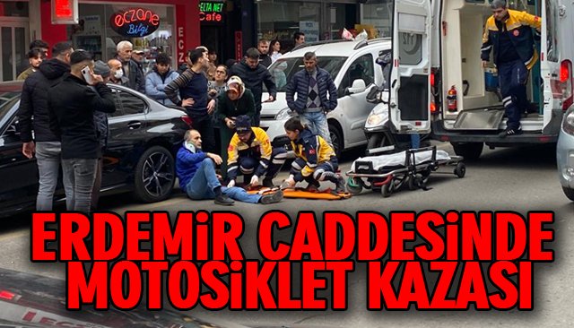 ERDEMİR CADDESİNDE MOTOSİKLET KAZASI