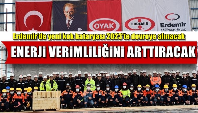 Erdemir’de yeni kok bataryası 2023’te devreye alınacak... ENERJİ VERİMLİLİĞİNİ ARTIRACAK 