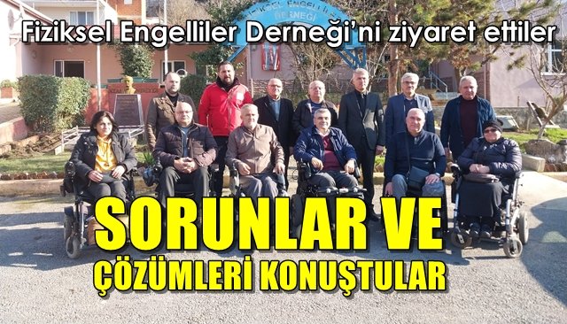 Fiziksel Engelliler Derneği’ni ziyaret ettiler... SORUNLAR VE ÇÖZÜMLERİ KONUŞTULAR