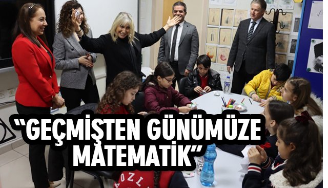 “GEÇMİŞTEN GÜNÜMÜZE MATEMATİK” 