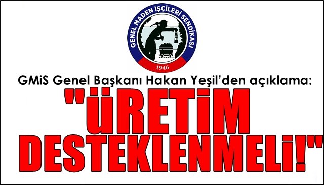 GMİS Genel Başkanı Hakan Yeşil’den açıklama: “YERLİ KÖMÜR ÜRETİMi DESTEKLENMELİ!”