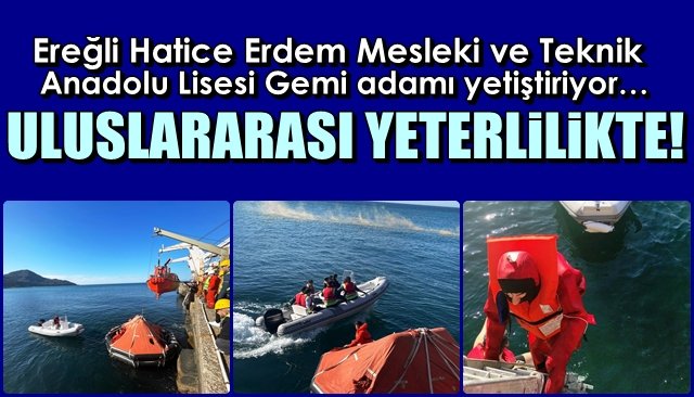 Hatice Erdem Mesleki ve Teknik Anadolu Lisesi Gemi adamı yetiştiriyor… ULUSLARARASI YETERLİLİKTE…