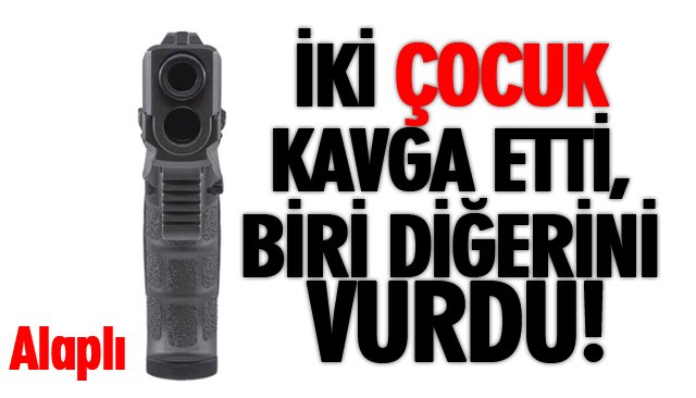 İKİ ÇOCUK KAVGA ETTİ, BİRİ DİĞERİNİ VURDU!