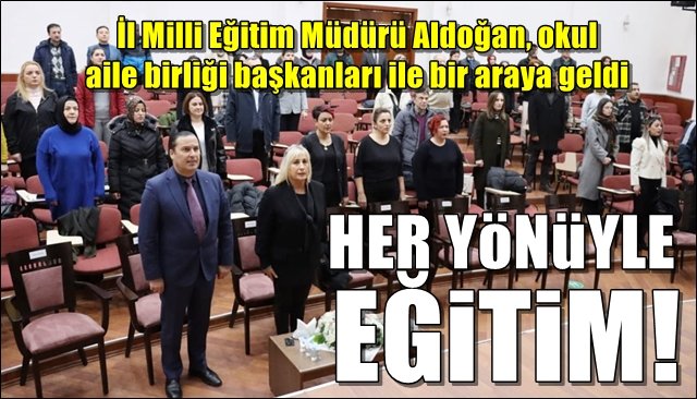 İl Milli Eğitim Müdürü Aldoğan, okul aile birliği başkanları ile bir araya geldi