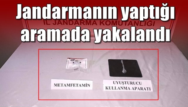 Jandarmanın yaptığı aramada yakalandı