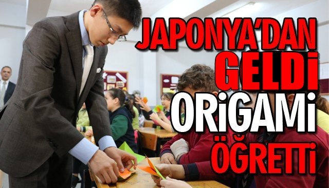 JAPONYA’DAN GELDİ ORİGAMİ ÖĞRETTİ