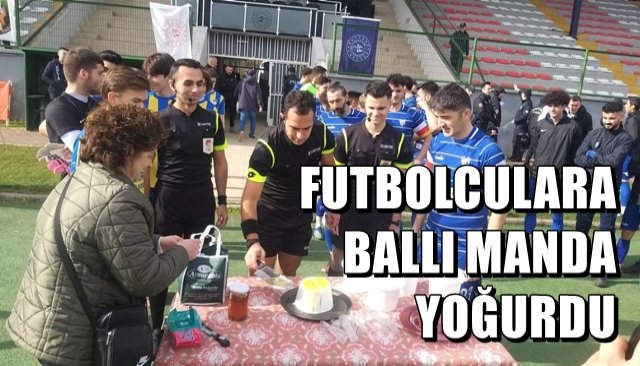 Maça çıkan takımlara ballı manda yoğurdu yedirdiler