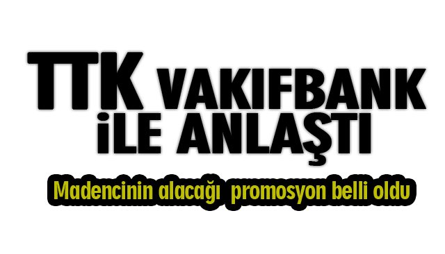 Madencinin alacağı promosyon belli oldu