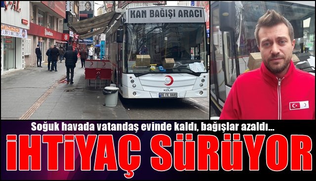 Soğuk havada vatandaş evinde kaldı, bağışlar azaldı… KAN İHTİYACI SÜRÜYOR