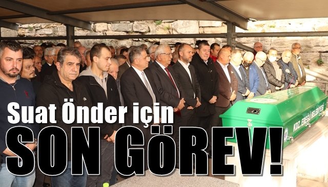 Suat Önder için son görev...