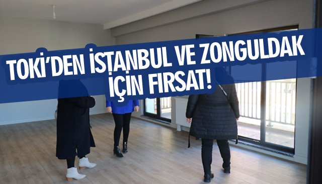 TOKİ’DEN İSTANBUL VE ZONGULDAK İÇİN FIRSAT! 