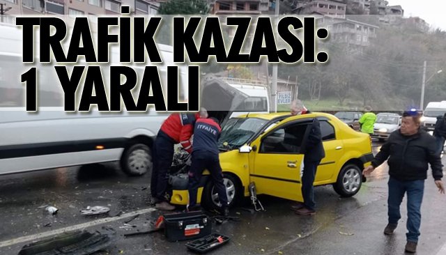 TRAFİK KAZASI: 1 YARALI