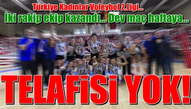 Türkiye Kadınlar Voleybol 2.Ligi…  İki rakip ekip kazandı… Dev maç haftaya…