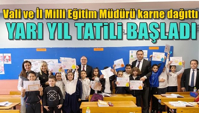 Vali ve İl Milli Eğitim Müdürü karne dağıttı... YARI YIL TATİLİ BAŞLADI