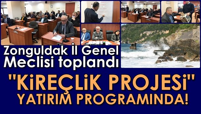 Zonguldak İl Genel Meclisi toplandı... “KİREÇLİK” PROJESİ YATIRIM PROGRAMINDA