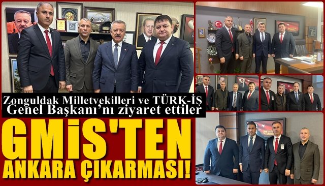 Zonguldak Milletvekilleri ve TÜRK-İŞ Genel Başkanı’nı ziyaret ettiler... GMİS’TEN ANKARA ÇIKARMASI