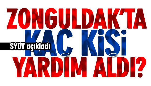 ZONGULDAK’TA KAÇ KİŞİ YARDIM ALDI? 