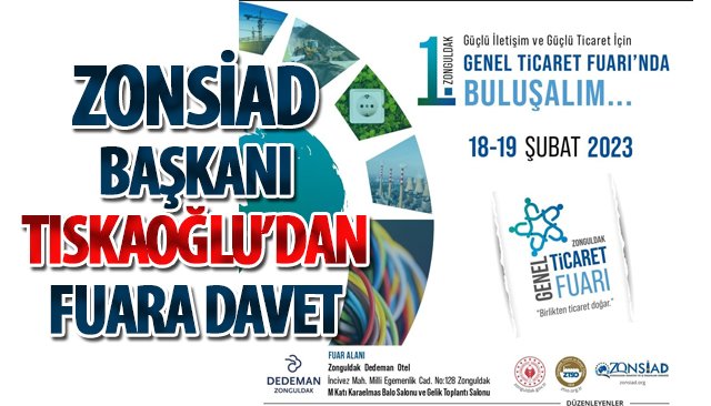 ZONSİAD BAŞKANI TISKAOĞLU’DAN FUARA DAVET 