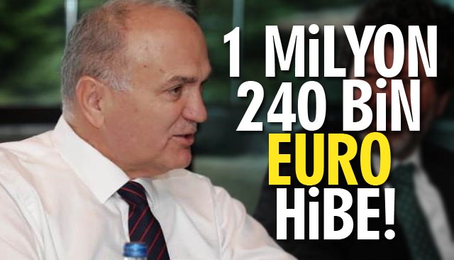 1 MİLYON 240 BİN EURO HİBE!