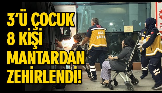 3’Ü ÇOCUK 8 KİŞİ MANTARDAN ZEHİRLENDİ! 