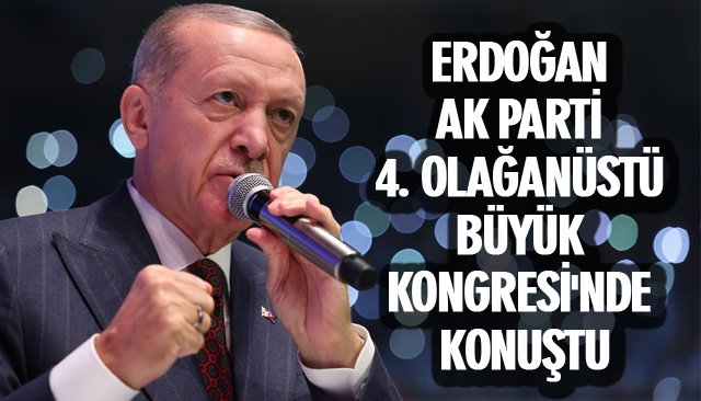AK PARTİ 4. OLAĞANÜSTÜ BÜYÜK KONGRESİ