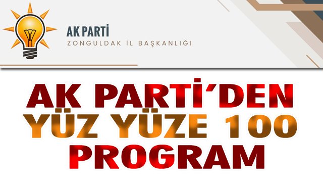 AK PARTİ’DEN YÜZ YÜZE 100 PROGRAM