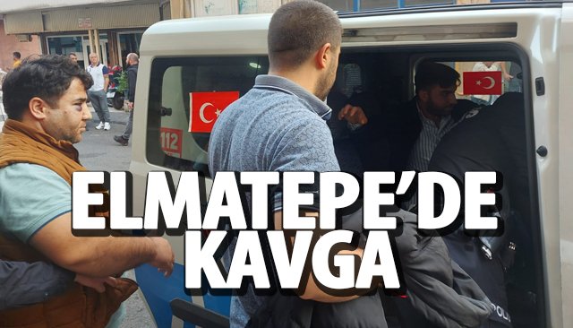 ELMATEPE’DE KAVGA