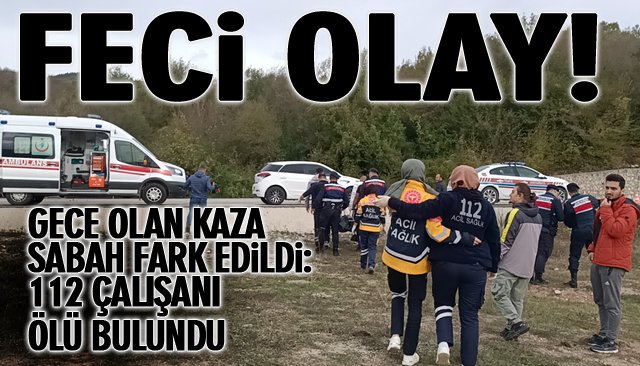 GECE OLAN KAZA SABAH FARK EDİLDİ: 112 ÇALIŞANI ÖLÜ BULUNDU