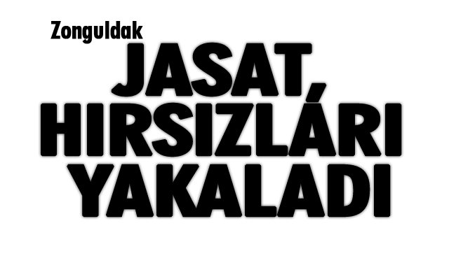 JASAT, HIRSIZLARI YAKALADI