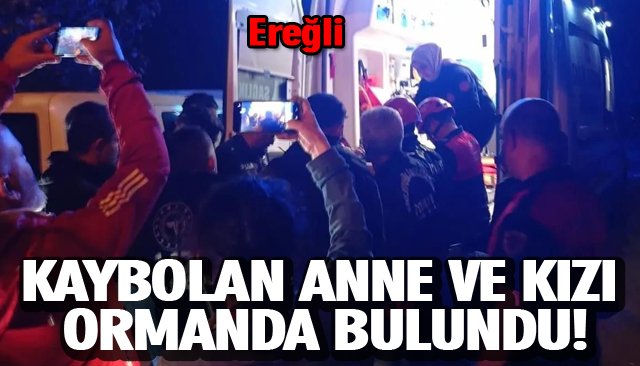 KAYBOLAN ANNE VE KIZI ORMANDA BULUNDU!