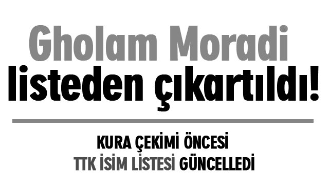 KURA ÇEKİMİ ÖNCESİ TTK İSİM LİSTESİ GÜNCELLEDİ