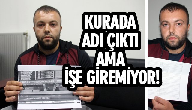 KURADA ADI ÇIKTI AMA İŞE GİREMİYOR!