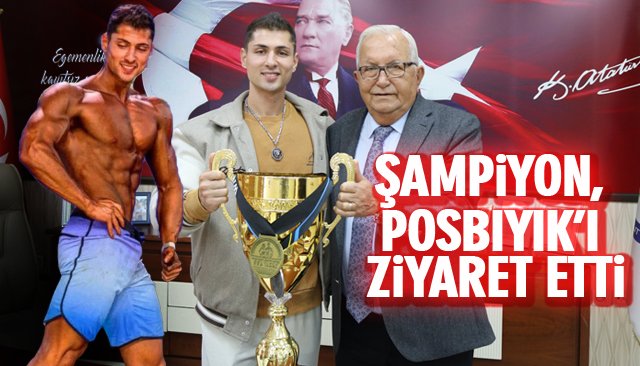 ŞAMPİYON, POSBIYIK’I ZİYARET ETTİ