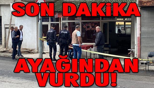 TARTIŞTIĞI ADAMI AYAĞINDAN VURDU 