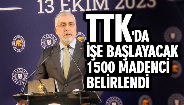 TTK´DA İŞE BAŞLAYACAK 1500 MADENCİ BELİRLENDİ