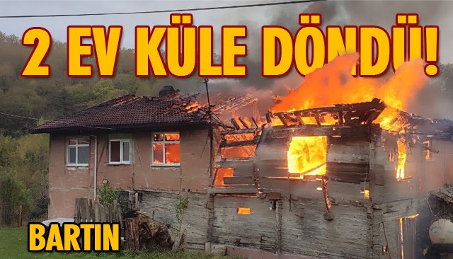 2 EV KÜLE DÖNDÜ!