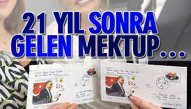 21 YIL SONRA GELEN MEKTUP… 