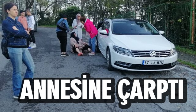 ANNESİNE ÇARPTI