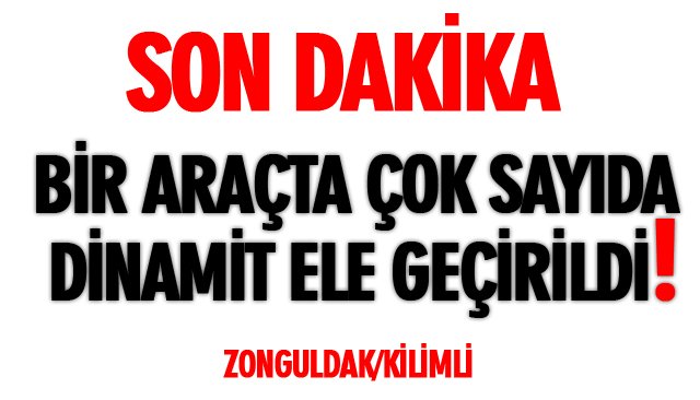 BİR ARAÇTA ÇOK SAYIDA DİNAMİT ELE GEÇİRİLDİ!