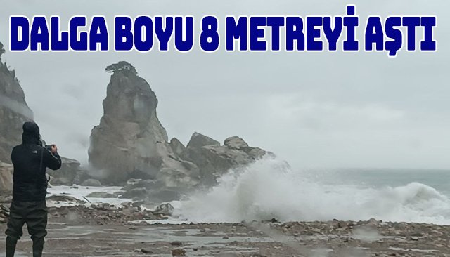 Dalga boyu 8 metreyi aştı