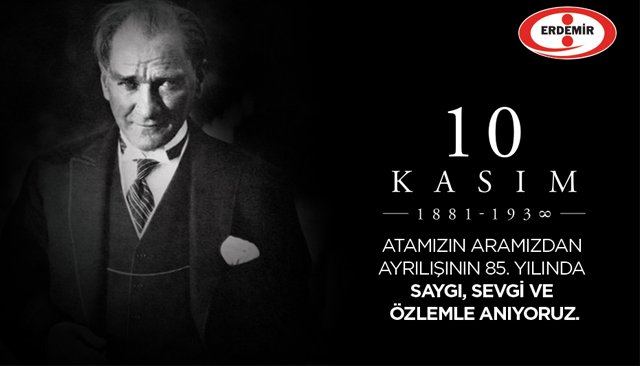 EREĞLİ DEMİR VE ÇELİK FABRİKALARI... 10 KASIM...