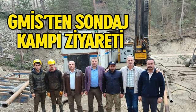 GMİS’TEN SONDAJ KAMPI ZİYARETİ