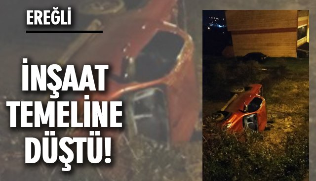 İNŞAAT TEMELİNE DÜŞTÜ!