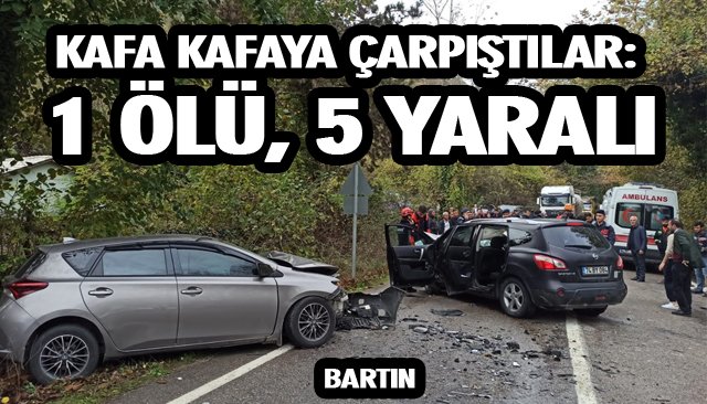 KAFA KAFAYA ÇARPIŞTILAR: 1 ÖLÜ, 5 YARALI
