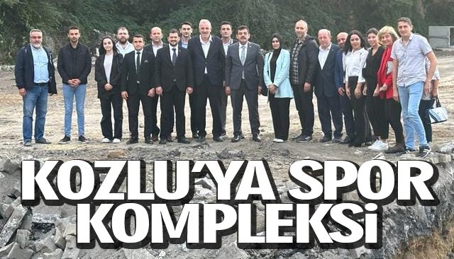 KOZLU’YA SPOR KOMPLEKSİ YAPILIYOR