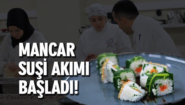 MANCAR SUŞİ AKIMI BAŞLADI!